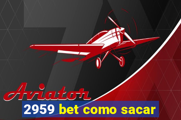 2959 bet como sacar