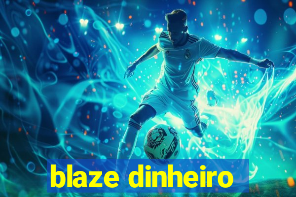 blaze dinheiro