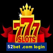 52bet .com login