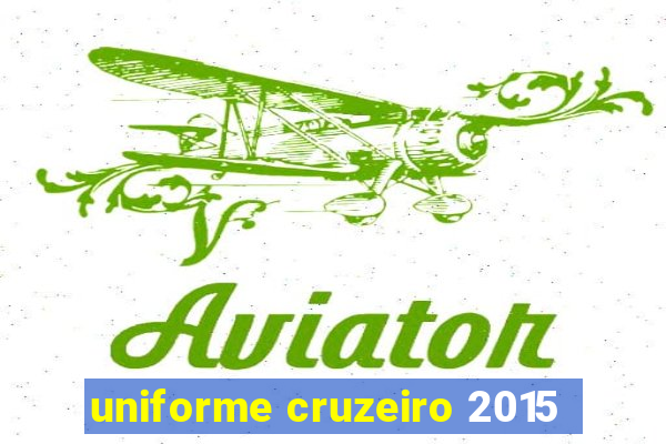 uniforme cruzeiro 2015