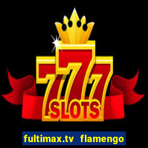 fultimax.tv flamengo ao vivo