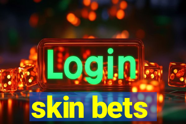 skin bets