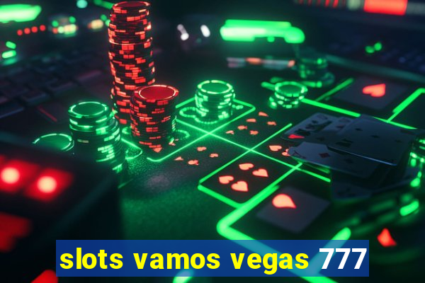 slots vamos vegas 777