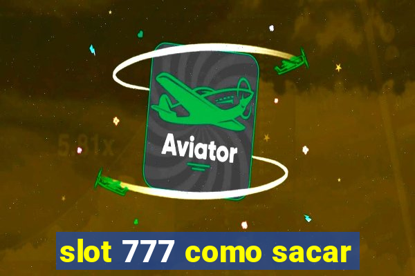 slot 777 como sacar