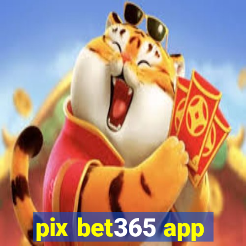 pix bet365 app