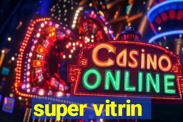 super vitrin