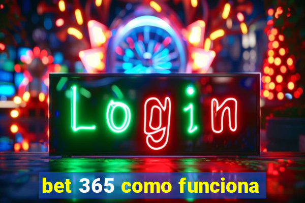 bet 365 como funciona