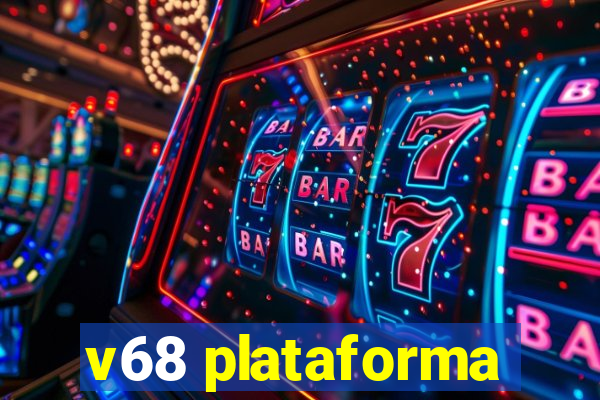 v68 plataforma