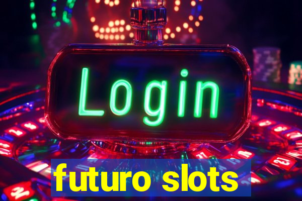 futuro slots