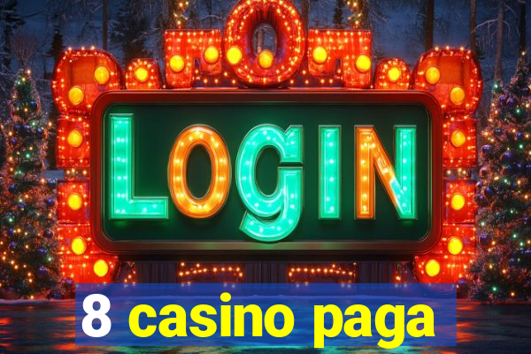 8 casino paga