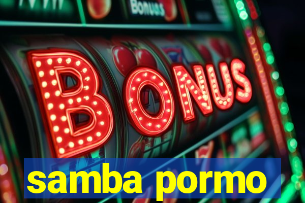 samba pormo