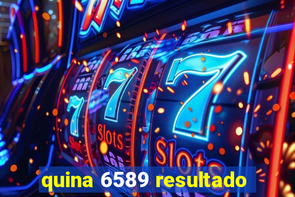 quina 6589 resultado