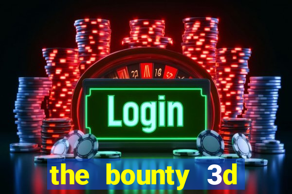 the bounty 3d online slot