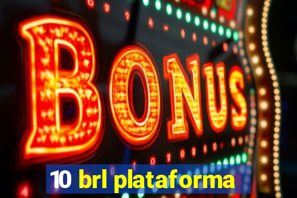 10 brl plataforma