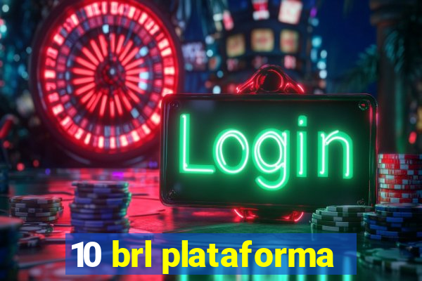 10 brl plataforma