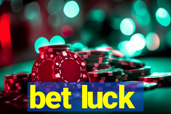 bet luck