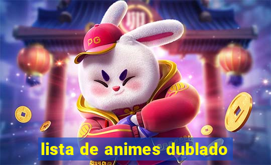 lista de animes dublado