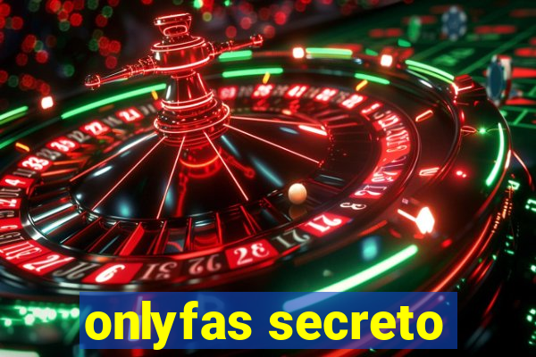 onlyfas secreto