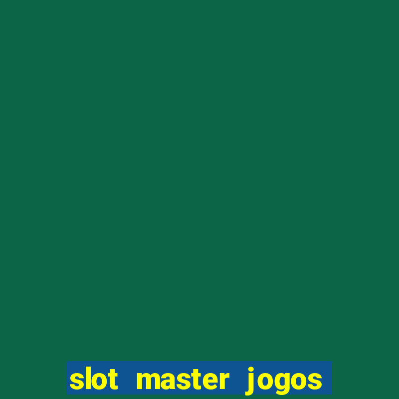 slot master jogos de cassino