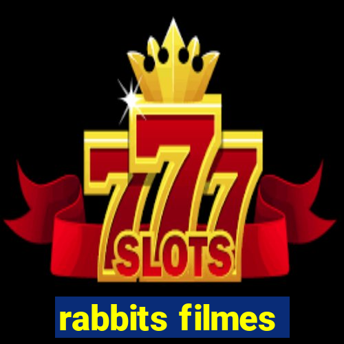 rabbits filmes