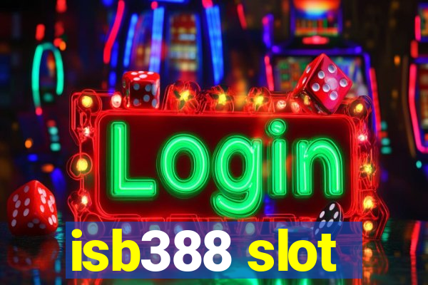 isb388 slot