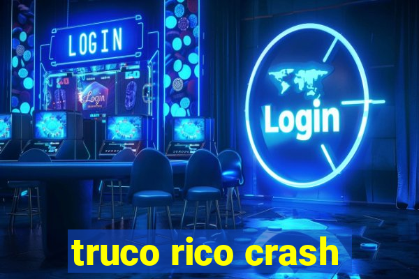 truco rico crash