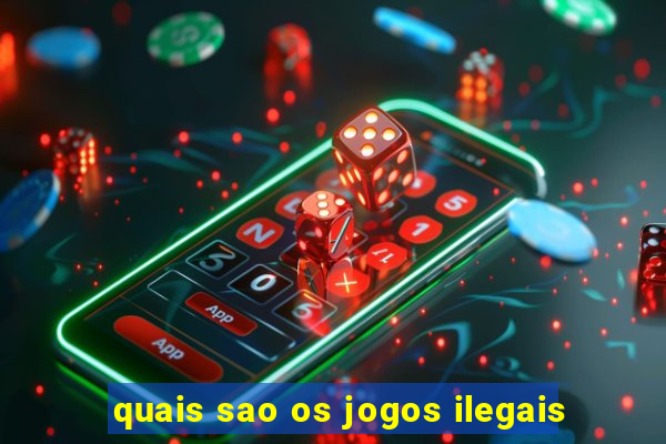 quais sao os jogos ilegais