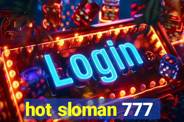 hot sloman 777