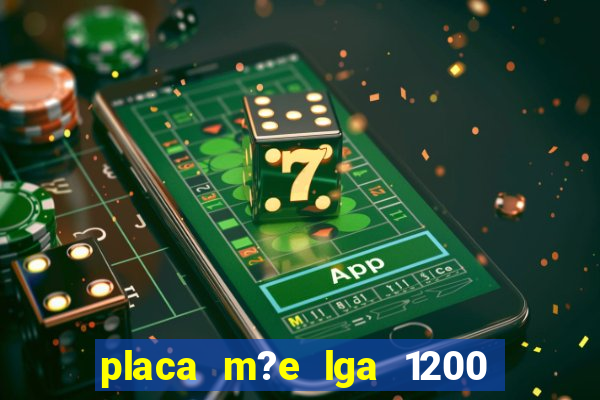 placa m?e lga 1200 4 slots