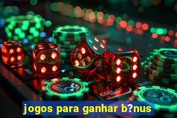 jogos para ganhar b?nus