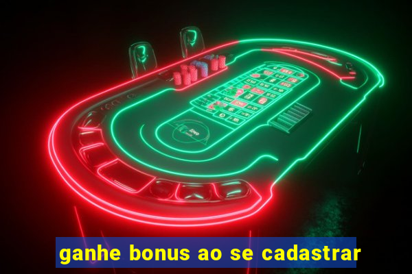 ganhe bonus ao se cadastrar