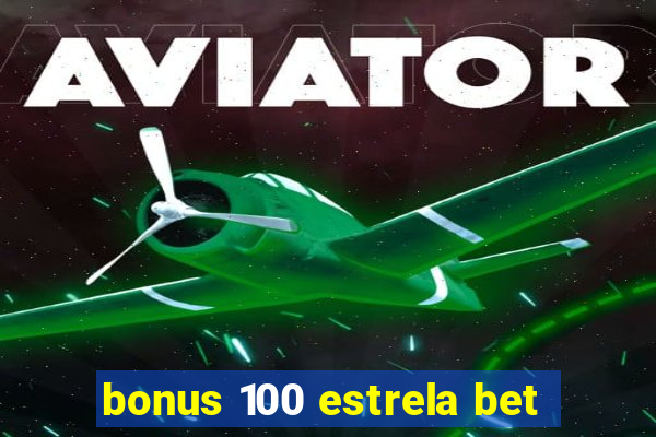 bonus 100 estrela bet