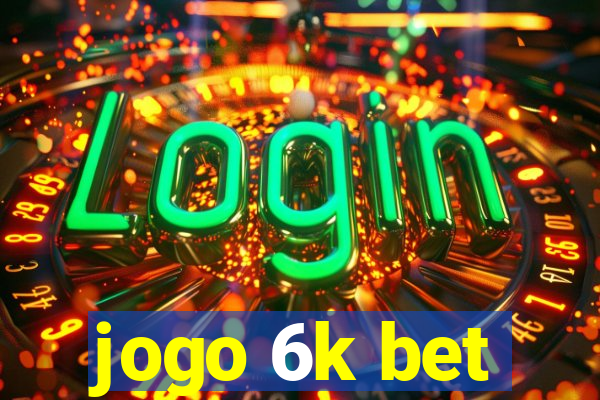 jogo 6k bet