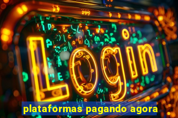 plataformas pagando agora