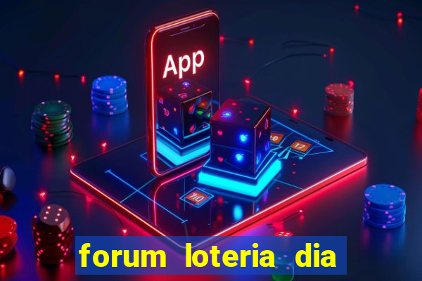 forum loteria dia de sorte