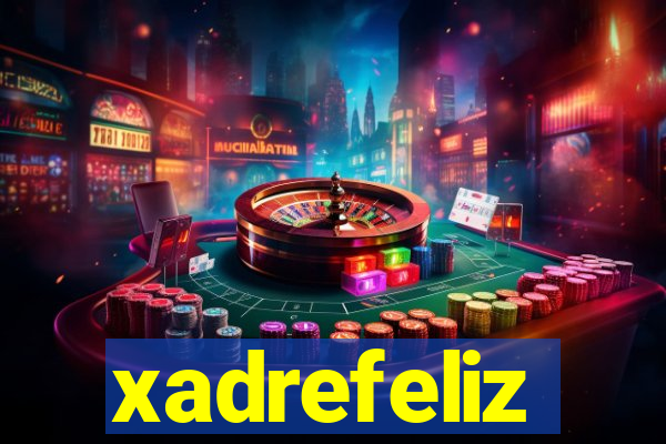 xadrefeliz