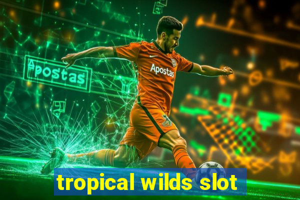 tropical wilds slot