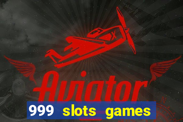 999 slots games download apk