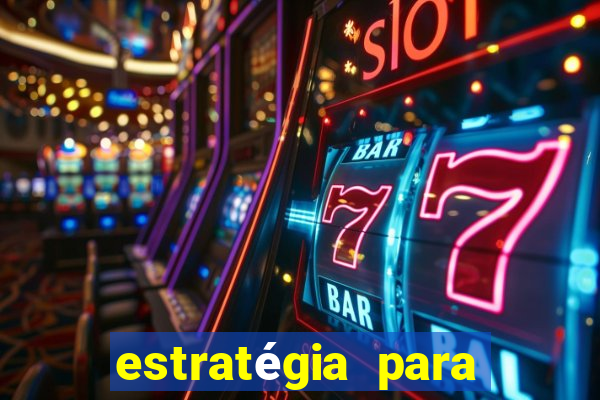 estratégia para ganhar nos slots