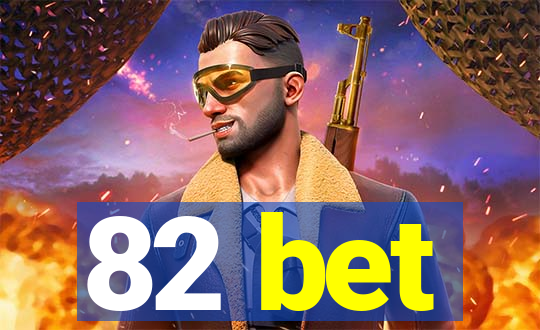 82 bet