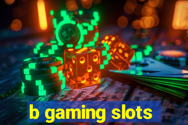 b gaming slots