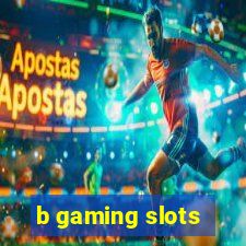 b gaming slots