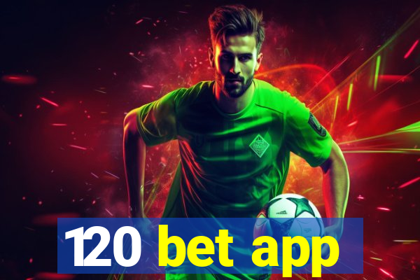 120 bet app