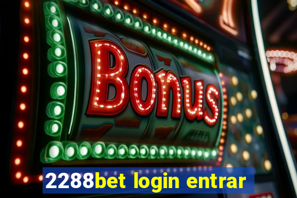 2288bet login entrar