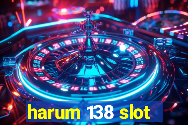 harum 138 slot