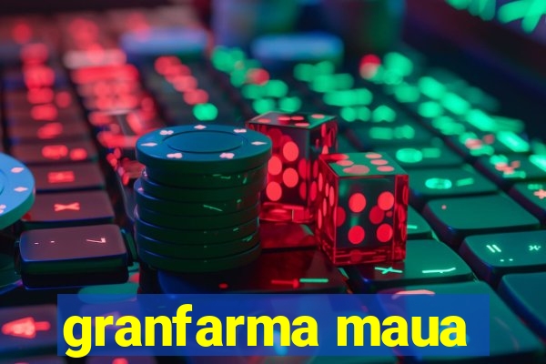 granfarma maua