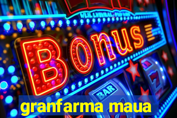 granfarma maua