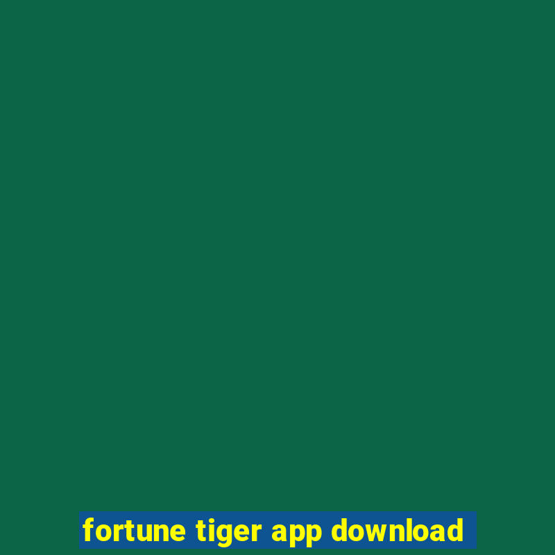 fortune tiger app download