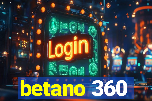 betano 360