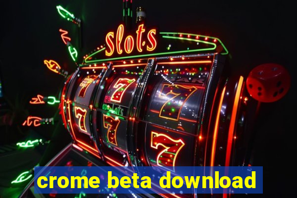 crome beta download